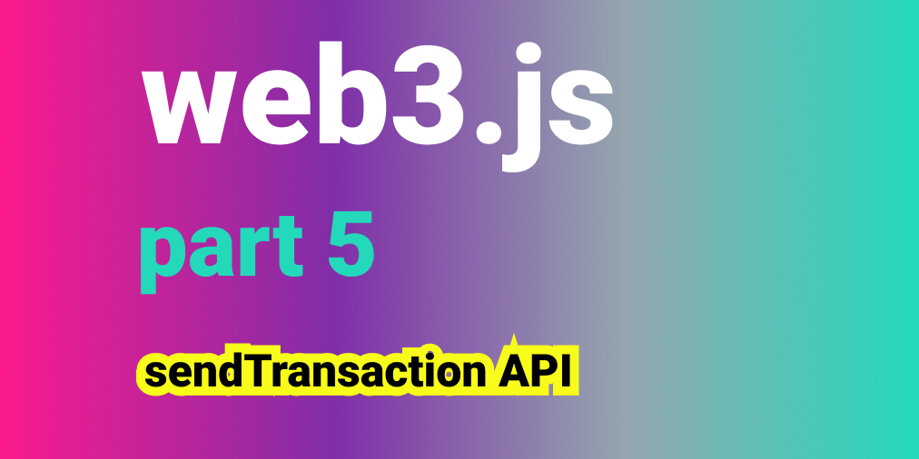 🧰 Web3 [Serie Part 5/10] - Send Transactions to a Smart Contract (sendTransactions API)