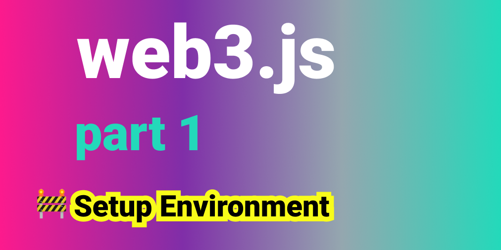 🧰 Web3 [Serie Part 1/10] - Setup Environment
