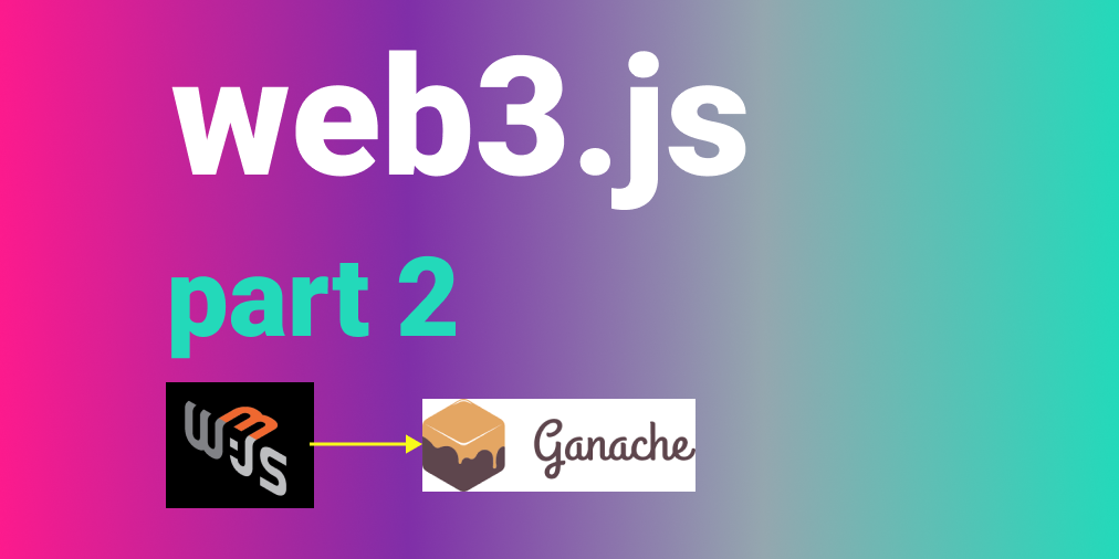 🧰 Web3 [Serie Part 2/10] - Connect Web3 to Ganache